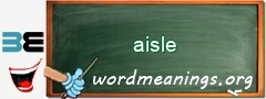 WordMeaning blackboard for aisle